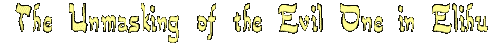 The Unmasking of the Evil One in Elihu